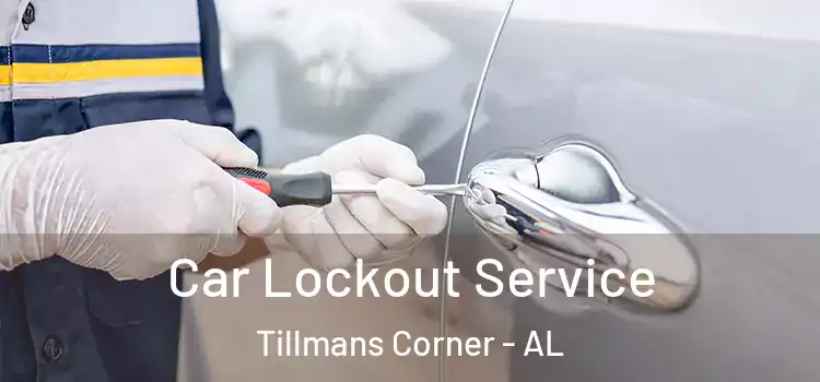 Car Lockout Service Tillmans Corner - AL