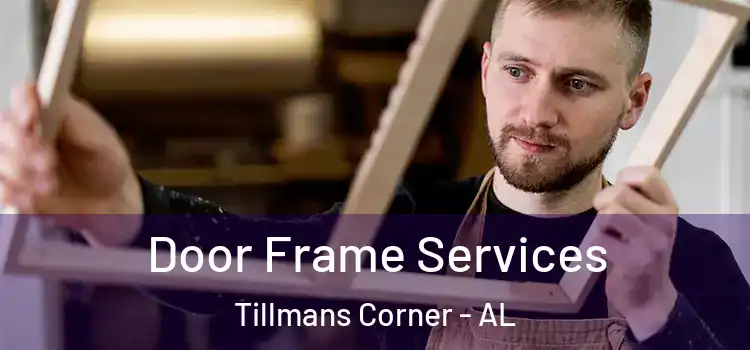 Door Frame Services Tillmans Corner - AL