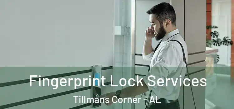 Fingerprint Lock Services Tillmans Corner - AL